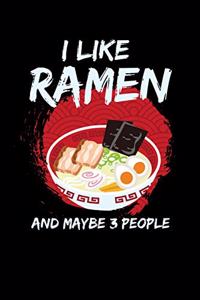 I Like Ramen And Maybe 3 People