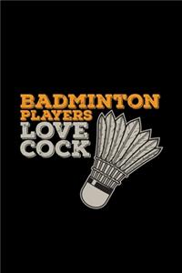 Badminton players love cock