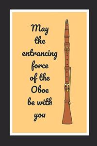 May The Entrancing Force Of The Oboe Be With You