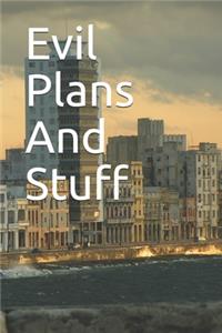 Evil Plans And Stuff