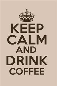Keep Calm and Drink Coffee