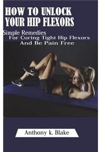 How to Unlock Your Hip Flexors