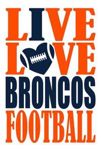 Live Love Broncos Football Journal