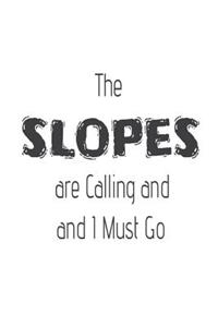 The Slopes Are Calling and I Must Go