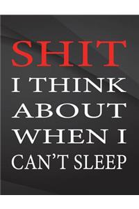 Shit i think about when i can't sleep.