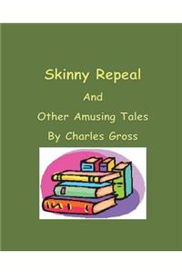 Skinny Repeal and other Amusing Tales by Charles Gross