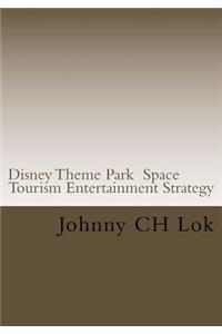 Disney Theme Park Space Tourism Entertainment Strategy