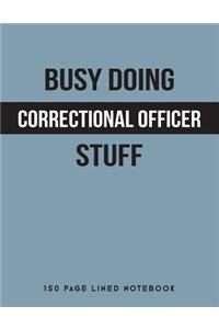 Busy Doing Correctional Officer Stuff