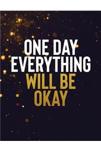 One Day Everything Will Be Okay