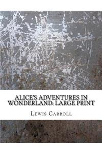 Alice's Adventures in Wonderland: Large Print