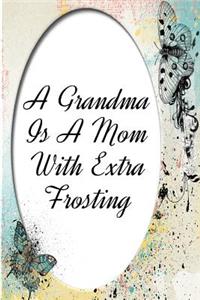 A Grandma Is a Mom with Extra Frosting
