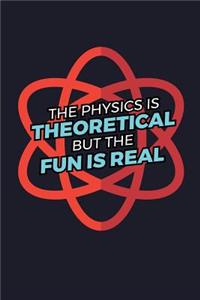 The Physics Is Theoretical But the Fun Is Real