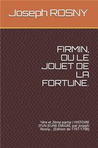 Firmin, Ou Le Jouet de la Fortune.