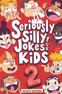 Seriously Silly Jokes for Kids