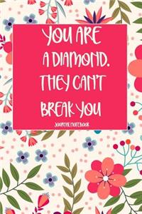 You Are a Diamond, They Can't Break You Journal Notebook