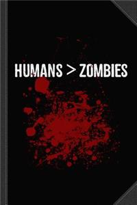 Humans Are Greater Than Zombies Journal Notebook