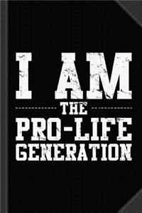 I Am the Prolife Generation Journal Notebook