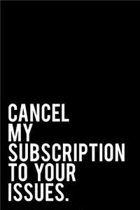 Cancel My Subcription to Your Issues