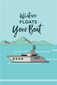 What Ever Floats Your Boat Notebook