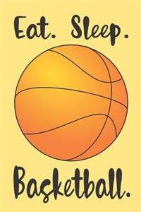 Eat. Sleep. Basketball.