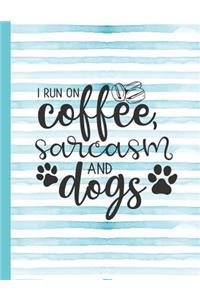 I Run on Coffee and Sarcasm and Dogs