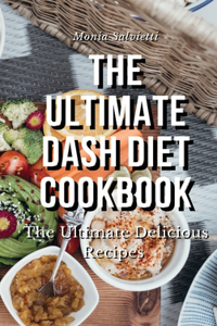 The Ultimate Dash Diet Cookbook