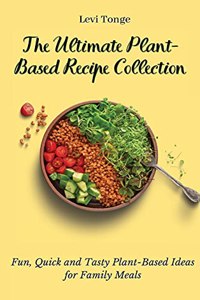 The Ultimate Plant-Based Recipe Collection