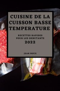 Cuisine de la Cuisson Basse Temperature 2022