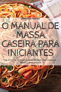 O Manual de Massa Caseira Para Iniciantes