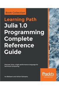 Julia 1.0 Programming Complete Reference Guide
