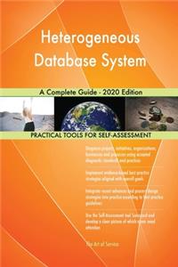 Heterogeneous Database System A Complete Guide - 2020 Edition
