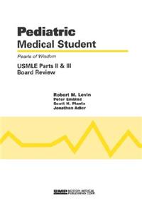 Pediatric Medical Student USMLE Parts II and III: Pearls of Wisdom