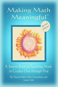 Making Math Meaningful: A Source Book for Teaching Math in Grades One Through Five