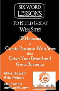 Six-Word Lessons to Build Great Web Sites