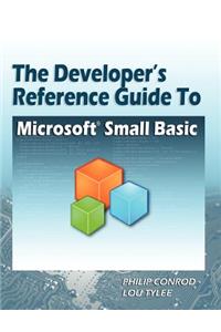 The Developer's Reference Guide to Microsoft Small Basic