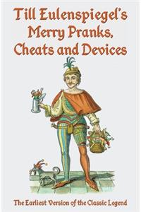 Till Eulenspiegel's Merry Pranks, Cheats, and Devices
