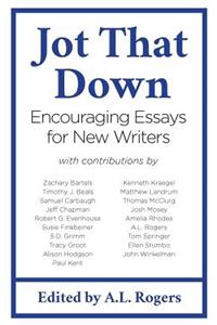 Jot That Down: Encouraging Essays for New Writers