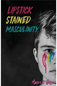 Lipstick Stained Masculinity