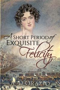 Short Period of Exquisite Felicity