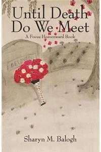 Until Death Do We Meet