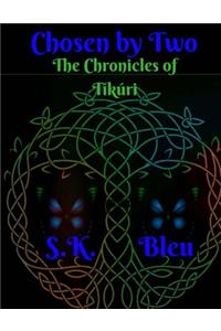 Chosen by Two...: The Chronicles of T`ik`uri