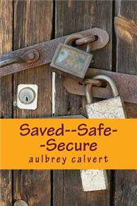 Saved--Safe--Secure