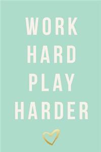 Work Hard, Play Harder