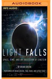 Light Falls: Space, Time, and an Obsession of Einstein