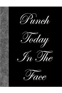 Punch Today In The Face