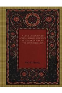 Native Life in South Africa, Before and Since the European War and the Boer Rebellion
