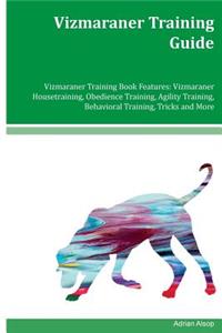 Vizmaraner Training Guide Vizmaraner Training Book Features