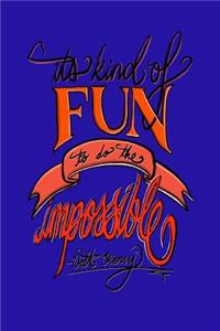 It's Kind Of Fun To Do The Impossible - Walt Disney