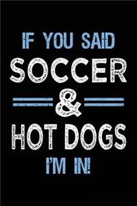 If You Said Soccer & Hot Dogs I'm In