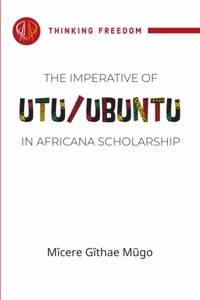 The Imperative of Utu/Ubuntu in Africana Scholarship